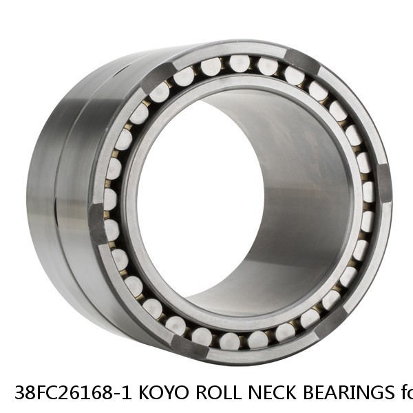 38FC26168-1 KOYO ROLL NECK BEARINGS for ROLLING MILL