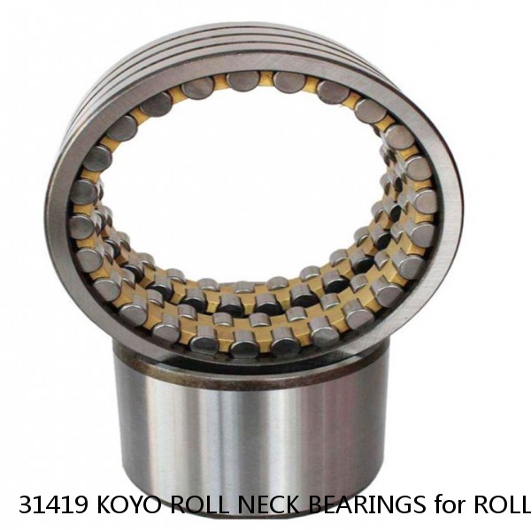 31419 KOYO ROLL NECK BEARINGS for ROLLING MILL #1 image
